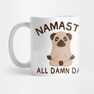 Namaste all damn day - Funny yoga pug Mug